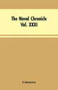 The Naval Chronicle,Vol. XXXI. January to June 1814. Containing a General and Biographical History of the Royal Navy of the United Kingdom; with a Variety of Original Papers on Nautical Subjects. - Unknown