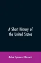 A short history of the United States - John Spencer Bassett