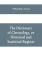 The dictionary of chronology, or historical and statistical register - William Henry Overall