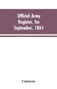 Official Army Register, for September, 1861 - Unknown