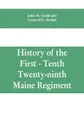 History of the First - Tenth - Twenty-ninth Maine regiment. In service of the United States from May 3, 1861, to June 21, 1866 - John M. Gould, Leonard G. Jordan