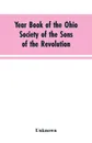 Year Book of the Ohio Society of the Sons of the Revolution. February 22, 1909 - Unknown