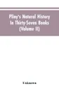 Pliny's Natural history. In thirty-seven books (Volume II) - Unknown