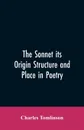 The Sonnet its Origin Structure and Place in Poetry - Charles Tomlinson