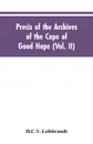 Precis of the Archives of the Cape of Good Hope. Requesten (memorials), 1715-1806 (Vol. II) - H.C.V. Leibbrandt