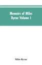 Memoirs of Miles Byrne Volume I - Miles Byrne