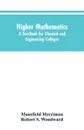 Higher Mathematics. A Text-Book for Classical and Engineering Colleges - Mansfield Merriman, Robert S. Woodward