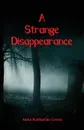 A Strange Disappearance - Anna Katharine Green