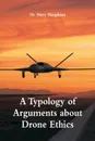 A Typology of Arguments about Drone Ethics - Dr. Mary Manjikian