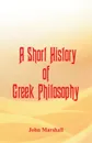 A Short History of Greek Philosophy - John Marshall