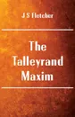 The Talleyrand Maxim - J S Fletcher
