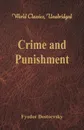 Crime and Punishment (World Classics, Unabridged) - Fyodor Dostoevsky