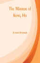 The Mirror of Kong Ho - Ernest Bramah