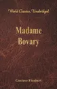 Madame Bovary (World Classics, Unabridged) - Gustave Flaubert