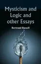 Mysticism and Logic and Other Essays - Bertrand Russell
