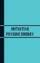 Initiative Psychic Energy - Warren Hilton