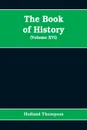 The Book of history. the world's greatest war from the outbreak of the war to the Treaty of Versailles (Volume XVI) - Holland Thompson