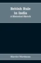 British rule in India. A historical sketch - Harriet Martineau