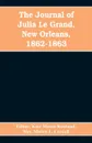 The journal of Julia Le Grand, New Orleans, 1862-1863 - Editor Kate Mason Rowland, Mrs. Morris L. Croxall