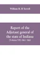 Report of the adjutant general of the state of Indiana (Volume VII) 1861- 1865 - William H. H Terrell