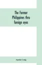 The former Philippines thru foreign eyes - Austin Craig