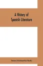 A history of Spanish literature - James Fitzmaurice-Kelly