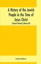 A history of the Jewish people in the time of Jesus Christ (Second Division) (Voume III) - Emil Schürer