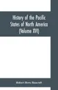 History of the Pacific States of North America (Volume XVI) California (Volume IV). 1840- 1845. - Hubert Howe Bancroft
