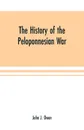 The history of the Peloponnesian War; by Thucydides according to the text of L. Dindorf with notes for the use of colleges - John J. Owen