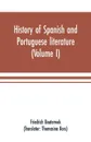 History of Spanish and Portuguese literature (Volume I) - Friedrich Bouterwek, Thomasina Ross