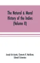 The natural & moral history of the Indies (Volume II) The Moral History - Joseph de Acosta, Edward Grimeston