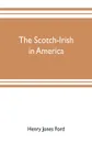 The Scotch-Irish in America - Henry Jones Ford