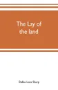 The lay of the land - Dallas Lore Sharp