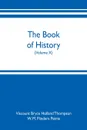 The book of history. A history of all nations from the earliest times to the present, with over 8,000 illustrations (Volume X) - Viscount Bryce Holland Thompson, W. M. Flinders Petrie