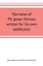 Narrative of Mr. James Nimmo written for his own satisfaction to keep in some remembrance the Lord's way dealing and kindness towards him, 1645-1709 - James Nimmo and W. G. Scott-Moncrieff