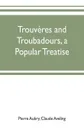 Trouveres and troubadours, a popular treatise - Pierre Aubry, Claude Aveling