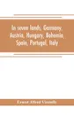 In seven lands, Germany, Austria, Hungary, Bohemia, Spain, Portugal, Italy - Ernest Alfred Vizetelly