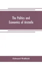 The Politics and Economics of Aristotle. translated, with notes, original and selected, and analyses, to which are prefixed an introductory essay and a life of Aristotle by Dr. Gillies - Edward Walford