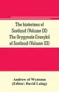 The historians of Scotland (Volume IX) The Orygynale Cronykil of Scotland (Volume III) - Androw of Wyntoun