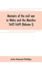 Memoirs of the civil war in Wales and the Marches 1642-1649 (Volume I) - John Roland Phillips