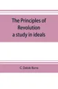 The principles of revolution. a study in ideals - C. Delisle Burns