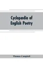 Cyclopaedia of English poetry. Specimens of the British Poets, Biographical and Critical Notices an essay on English Poetry - Thomas Campbell