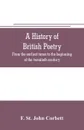 A history of British poetry. from the earliest times to the beginning of the twentieth century - F. St. John Corbett