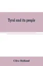 Tyrol and its people - Clive Holland