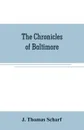 The chronicles of Baltimore. being a complete history of 
