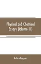 Physical and chemical essays (Volume III) - Torbern Bergman