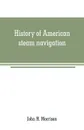 History of American steam navigation - John H. Morrison