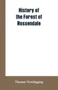History Of The Forest Of Rossendale - Thomas Newbigging