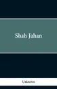 Shah Jahan - Unknown