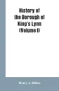 History of the Borough of King's Lynn (Volume I) - Henry J. Hillen